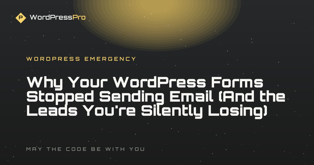 Why Your WordPress Forms Stopped Sending Email (And the Leads You're Silently Losing)