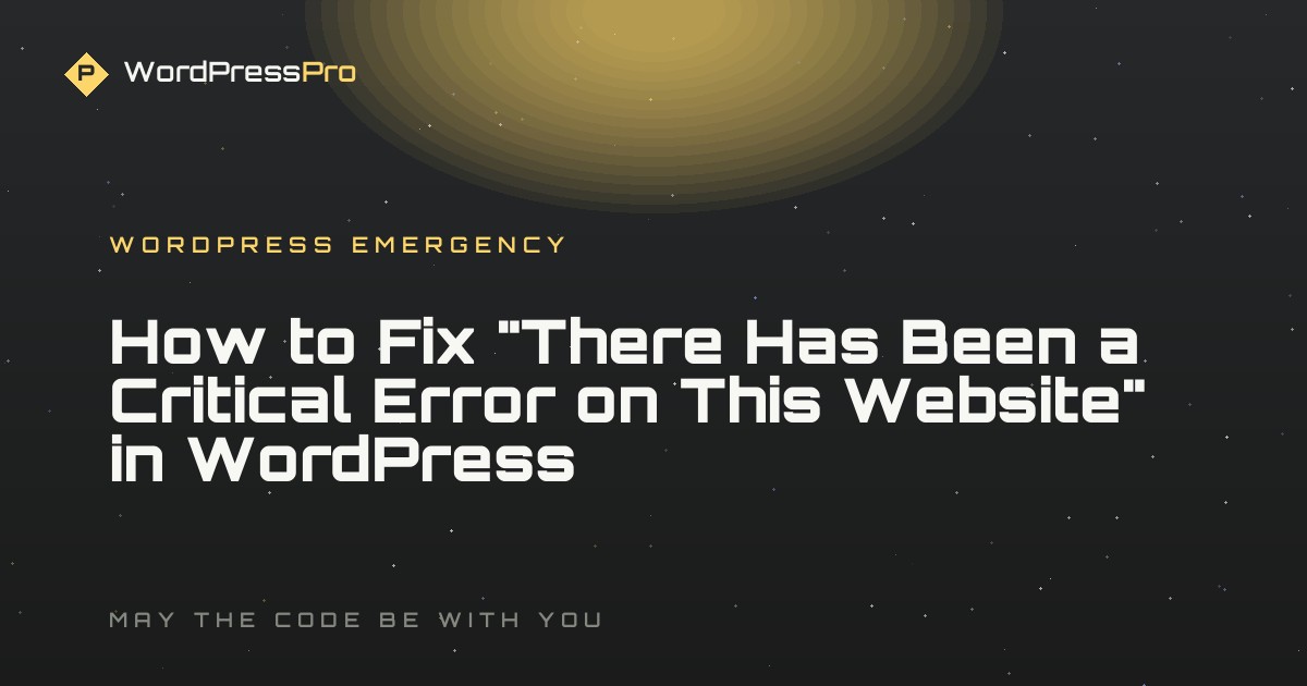 How to Fix "There Has Been a Critical Error on This Website" in WordPress
