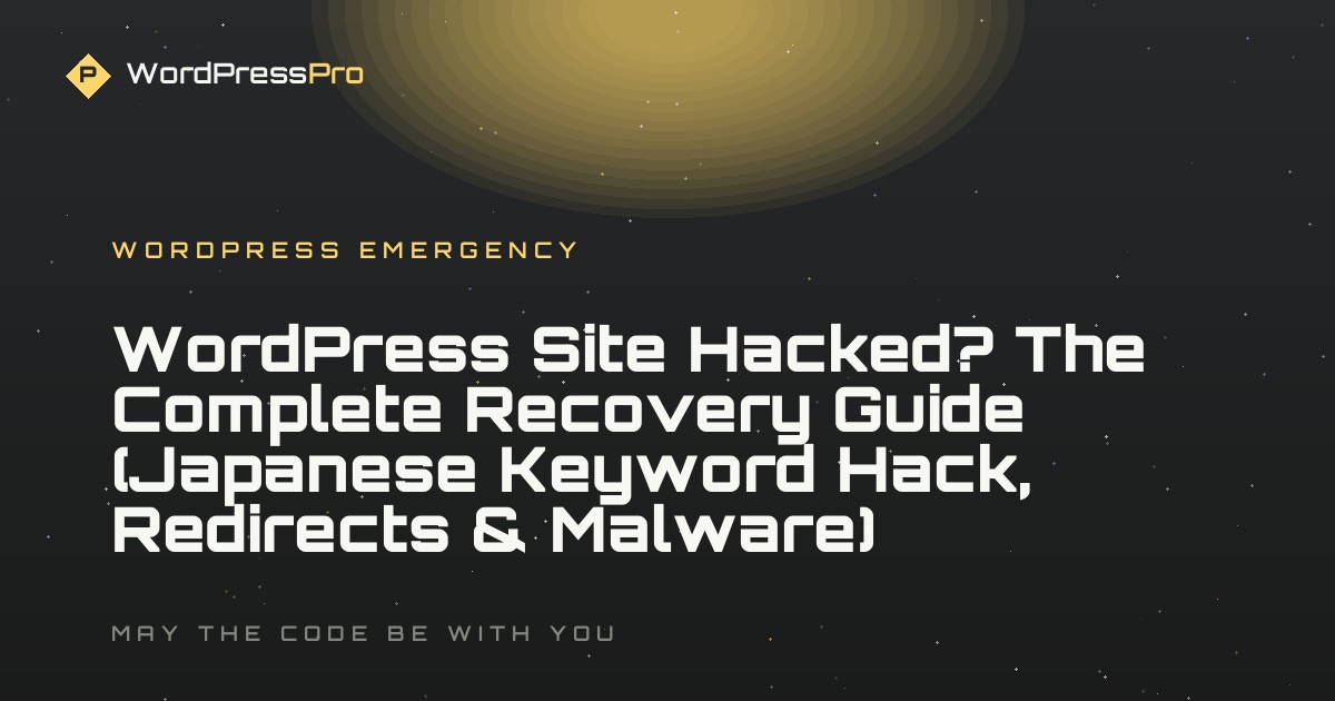 WordPress Site Hacked? The Complete Recovery Guide (Japanese Keyword Hack, Redirects & Malware)