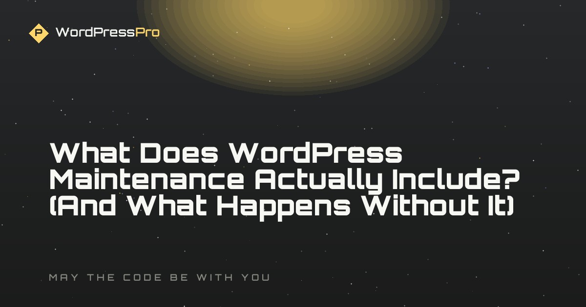 What Does WordPress Maintenance Actually Include? (And What Happens Without It)